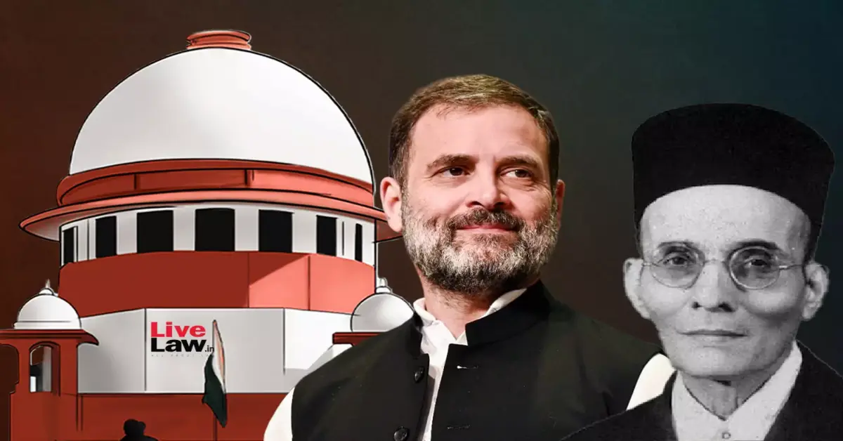 Supreme Court Slams Rahul Gandhi for Comments Against Savarkar